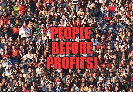 People Before Profits | PEOPLE BEFORE PROFITS! | image tagged in greed,corporate greed,greedy,selfish,selfishness | made w/ Imgflip meme maker