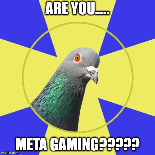 religion pigeon | ARE YOU..... META GAMING????? | image tagged in religion pigeon | made w/ Imgflip meme maker