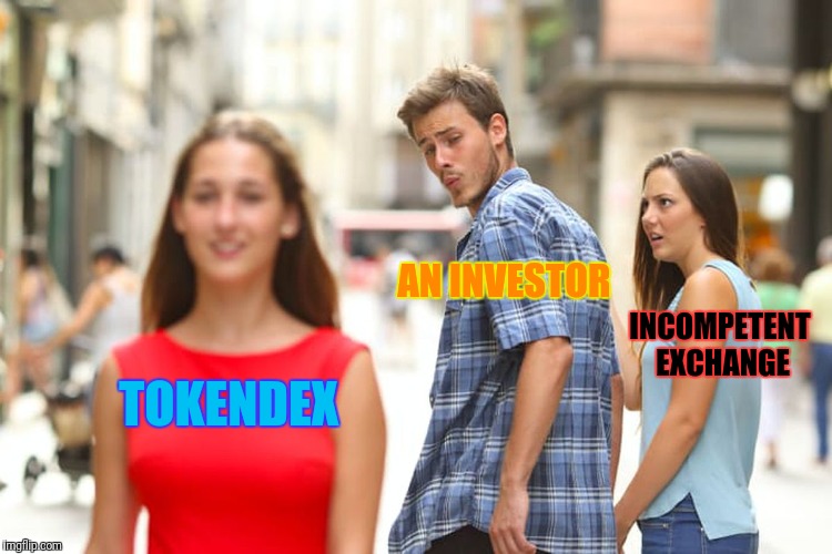 Distracted Boyfriend | AN INVESTOR; INCOMPETENT EXCHANGE; TOKENDEX | image tagged in memes,distracted boyfriend | made w/ Imgflip meme maker