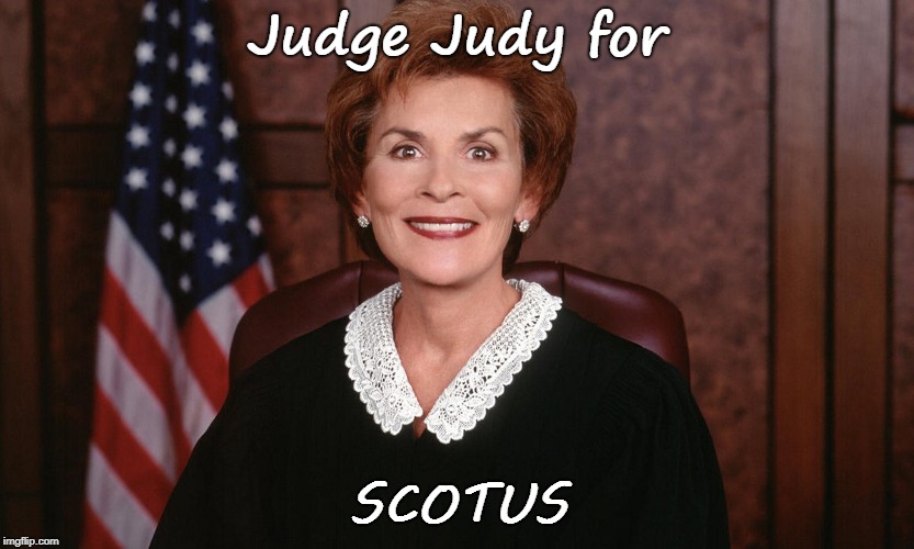 Judge Judy -- SCOTUS | Judge Judy for; SCOTUS | image tagged in judge judy | made w/ Imgflip meme maker
