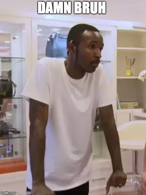 DAMN BRUH | image tagged in ramone | made w/ Imgflip meme maker