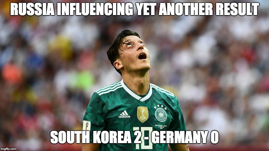 RUSSIA INFLUENCE | RUSSIA INFLUENCING YET ANOTHER RESULT; SOUTH KOREA 2 - GERMANY 0 | image tagged in russia,world cup,influencing results,germany,south korea | made w/ Imgflip meme maker