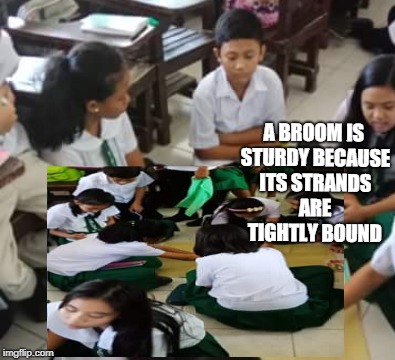 All for One | A BROOM IS STURDY BECAUSE ITS STRANDS ARE TIGHTLY BOUND | image tagged in 123 | made w/ Imgflip meme maker