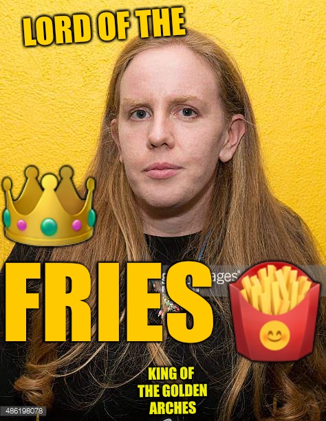 Lord Of The Fries | LORD OF THE; 👑; FRIES; 🍟; KING OF THE GOLDEN ARCHES | image tagged in shit lords,french fries,mcdonalds,lion king,ugly girl,weird | made w/ Imgflip meme maker
