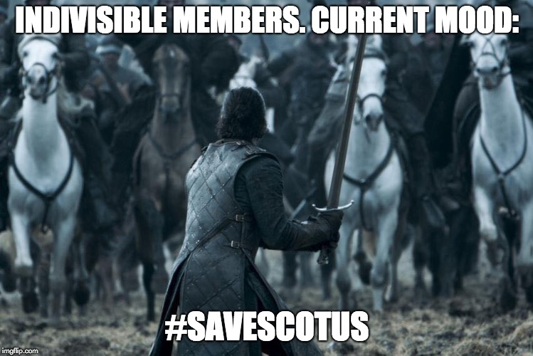 #SaveSCOTUS | INDIVISIBLE MEMBERS. CURRENT MOOD:; #SAVESCOTUS | image tagged in scotus,john snow,current mood,indivisible | made w/ Imgflip meme maker