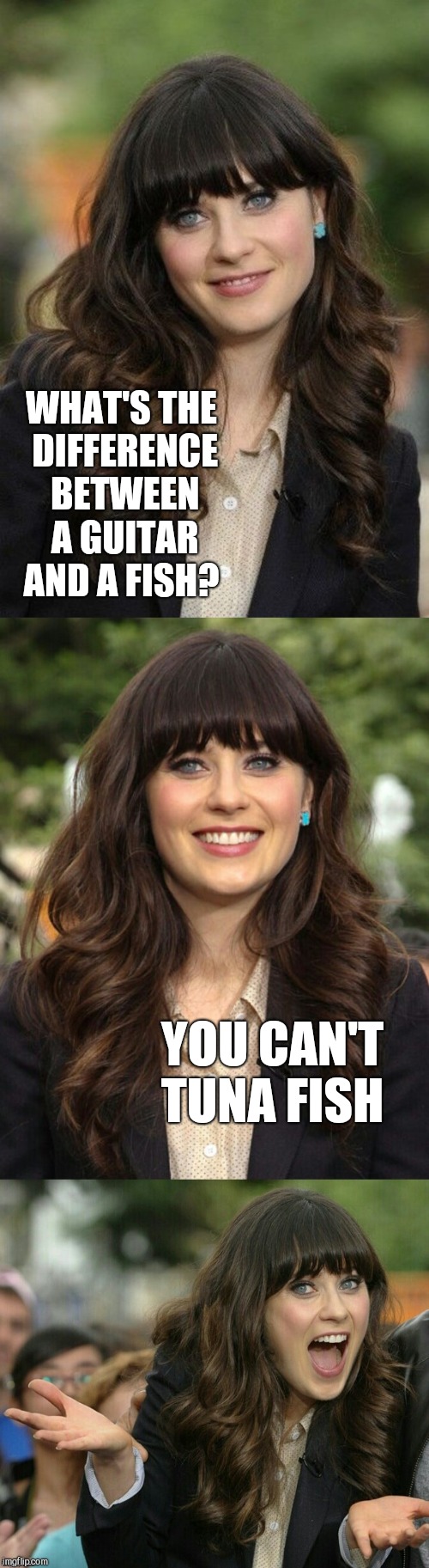 Zooey Deschanel joke template. | WHAT'S THE DIFFERENCE BETWEEN A GUITAR AND A FISH? YOU CAN'T TUNA FISH | image tagged in zooey deschanel joke template,jbmemegeek,bad puns,zooey deschanel | made w/ Imgflip meme maker