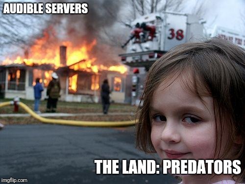 Disaster Girl Meme | AUDIBLE SERVERS; THE LAND: PREDATORS | image tagged in memes,disaster girl | made w/ Imgflip meme maker