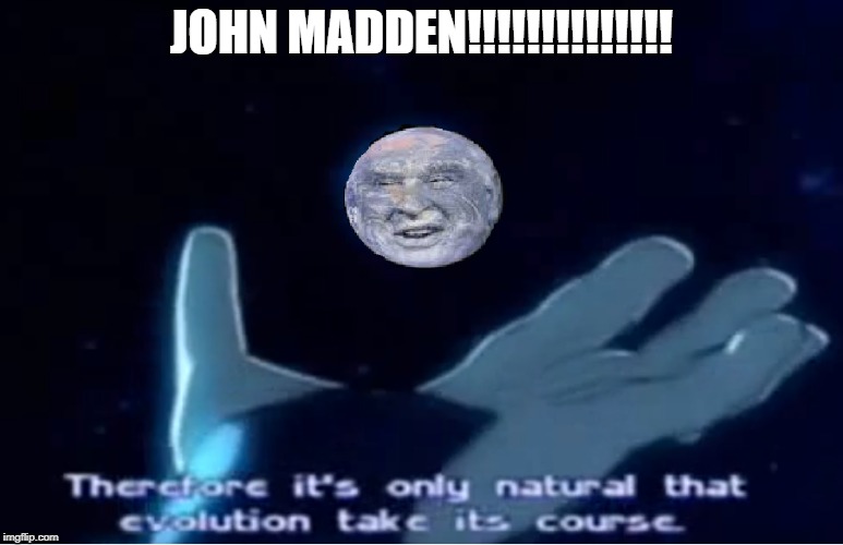 Moonbase Alpha in a nutshell | JOHN MADDEN!!!!!!!!!!!!!! | image tagged in john madden,moon,aeiou,moonbase,moonbase alpha,mmx8 | made w/ Imgflip meme maker