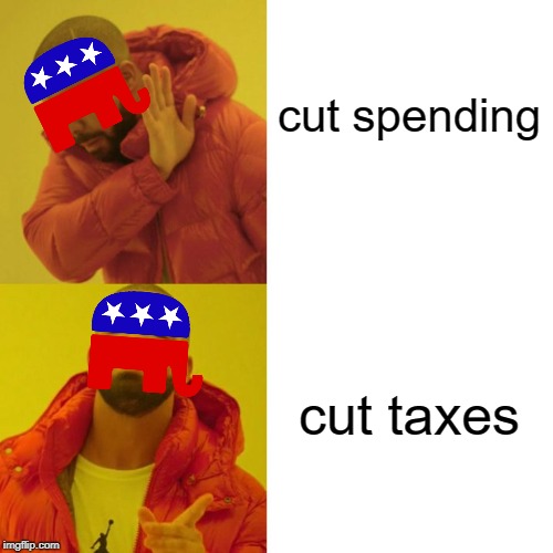 GOP No Cut Spending | cut spending; cut taxes | image tagged in drake blank,gop,republicans,spending,national debt,libertarian | made w/ Imgflip meme maker