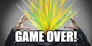 GAME OVER! | made w/ Imgflip meme maker