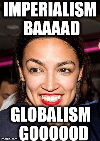 Imperialism bad, communism good | IMPERIALISM BAAAAD; GLOBALISM 
GOOOOOD | image tagged in creepy commie,imperialism bad,communism good,retards | made w/ Imgflip meme maker