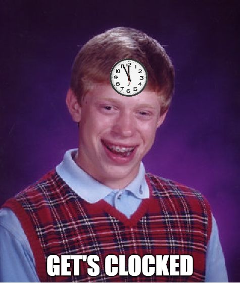 Bad Luck Brian Meme | GET'S CLOCKED | image tagged in memes,bad luck brian | made w/ Imgflip meme maker