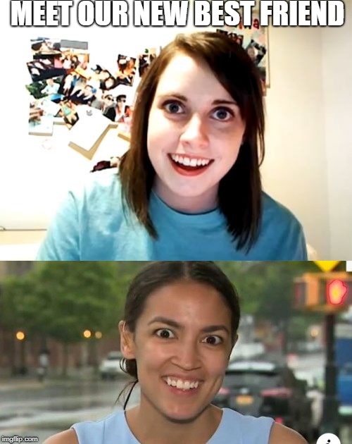 Overly attached to socialism | MEET OUR NEW BEST FRIEND | image tagged in overly attached girlfriend,communist socialist,libidiots | made w/ Imgflip meme maker