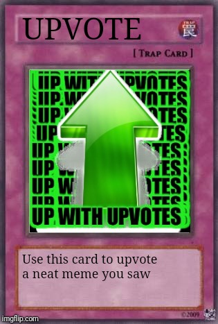 UPVOTE Use this card to upvote a neat meme you saw | made w/ Imgflip meme maker