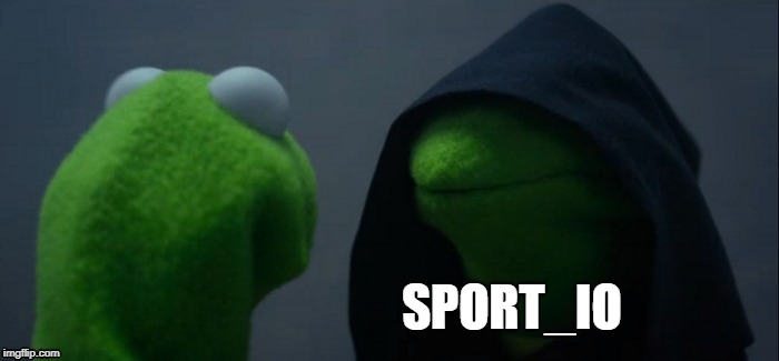 Evil Kermit | SPORT_IO | image tagged in memes,evil kermit | made w/ Imgflip meme maker
