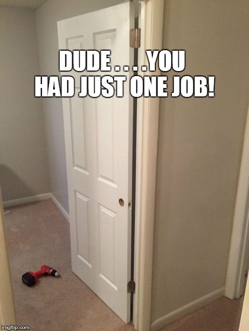 Oops! | DUDE . . . .YOU HAD JUST ONE JOB! | image tagged in funny | made w/ Imgflip meme maker