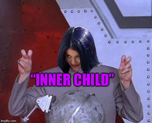Dr Evil Mima | “INNER CHILD” | image tagged in dr evil mima | made w/ Imgflip meme maker