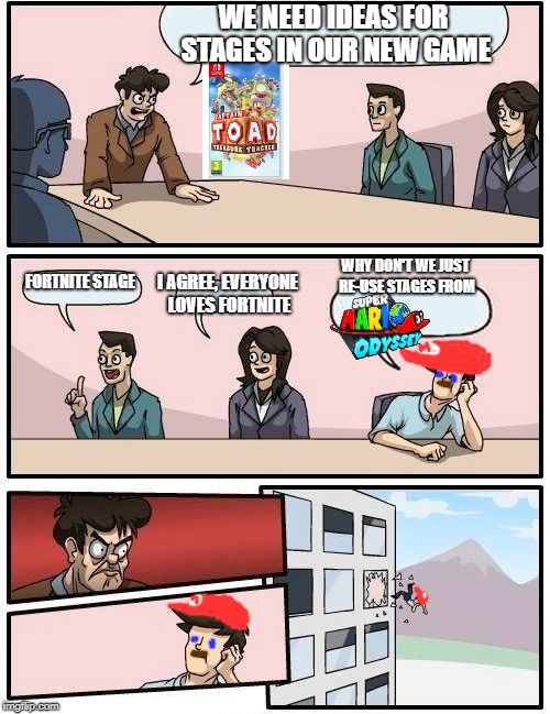 Boardroom Meeting Suggestion | WE NEED IDEAS FOR STAGES IN OUR NEW GAME; WHY DON'T WE JUST RE-USE STAGES FROM; I AGREE, EVERYONE LOVES FORTNITE; FORTNITE STAGE | image tagged in memes,boardroom meeting suggestion | made w/ Imgflip meme maker