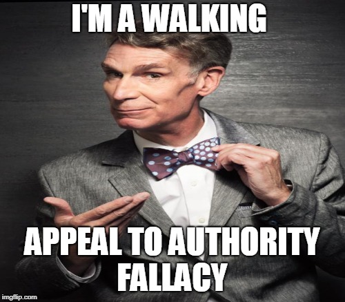 I'M A WALKING APPEAL TO AUTHORITY FALLACY | made w/ Imgflip meme maker