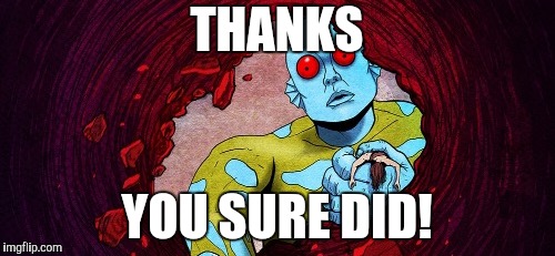 THANKS YOU SURE DID! | made w/ Imgflip meme maker