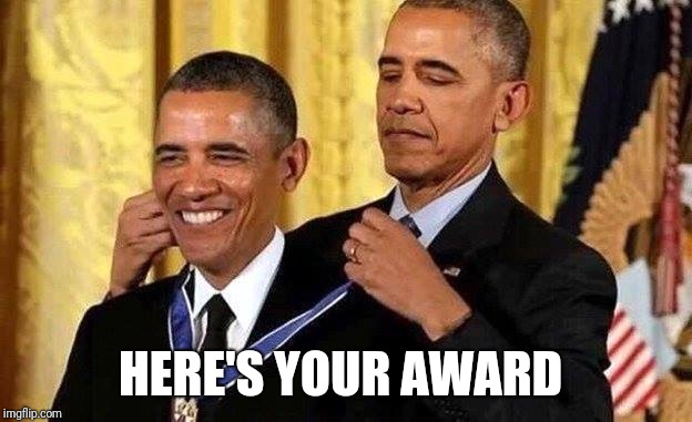 HERE'S YOUR AWARD | made w/ Imgflip meme maker