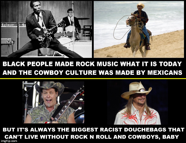 image tagged in cowboys,rock and roll,rock music,mexicans,kid rock,ted nugent | made w/ Imgflip meme maker