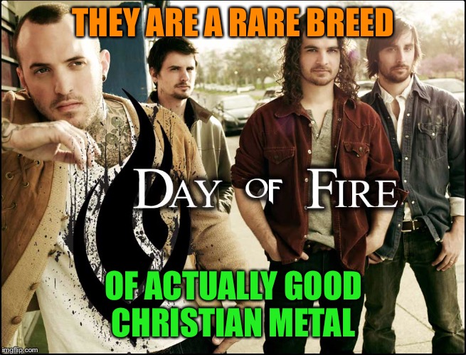 THEY ARE A RARE BREED OF ACTUALLY GOOD CHRISTIAN METAL | made w/ Imgflip meme maker