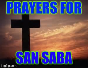 Cross | PRAYERS FOR; SAN SABA | image tagged in cross | made w/ Imgflip meme maker