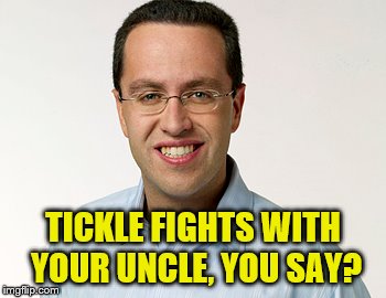 TICKLE FIGHTS WITH YOUR UNCLE, YOU SAY? | made w/ Imgflip meme maker