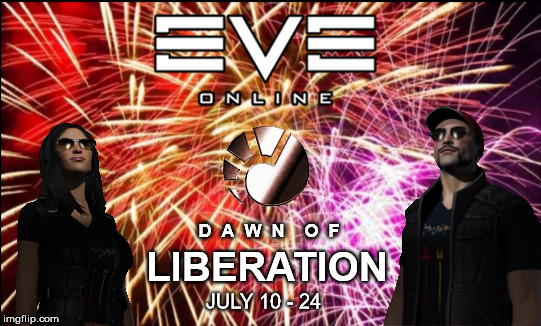 Dawn Of Liberation | D  A  W  N    O  F; LIBERATION; JULY 10 - 24 | image tagged in eve online,mmorpg | made w/ Imgflip meme maker