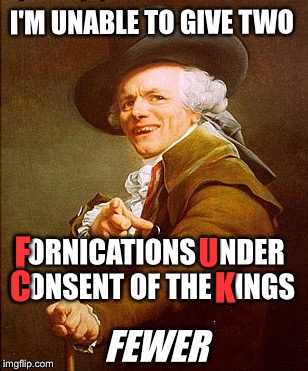 I'M UNABLE TO GIVE TWO FORNICATIONS UNDER CONSENT OF THE KINGS FEWER F U C K | made w/ Imgflip meme maker