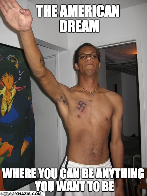 THE AMERICAN DREAM WHERE YOU CAN BE ANYTHING YOU WANT TO BE | made w/ Imgflip meme maker