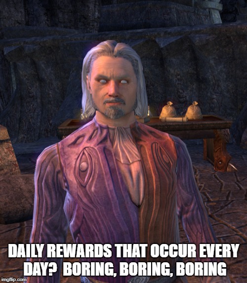 DAILY REWARDS THAT OCCUR EVERY DAY?  BORING, BORING, BORING | made w/ Imgflip meme maker
