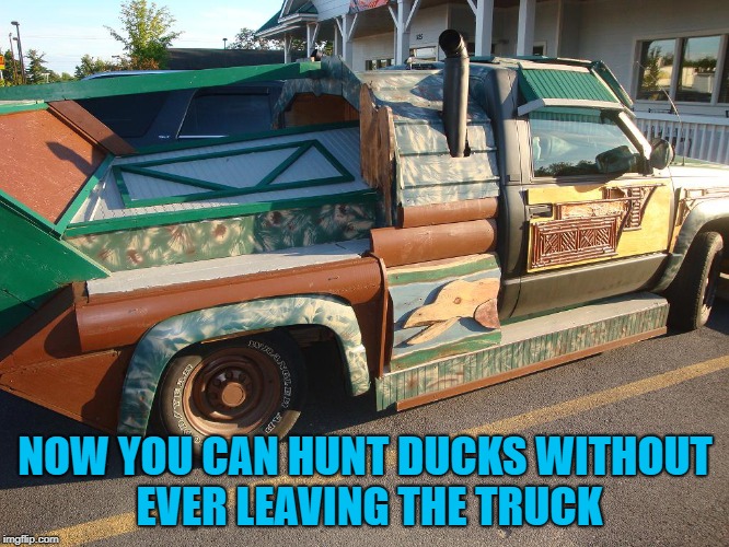 Redneck hunting ingenuity! | NOW YOU CAN HUNT DUCKS WITHOUT EVER LEAVING THE TRUCK | image tagged in redneck vehicles,memes,duck blind,funny,hunting | made w/ Imgflip meme maker