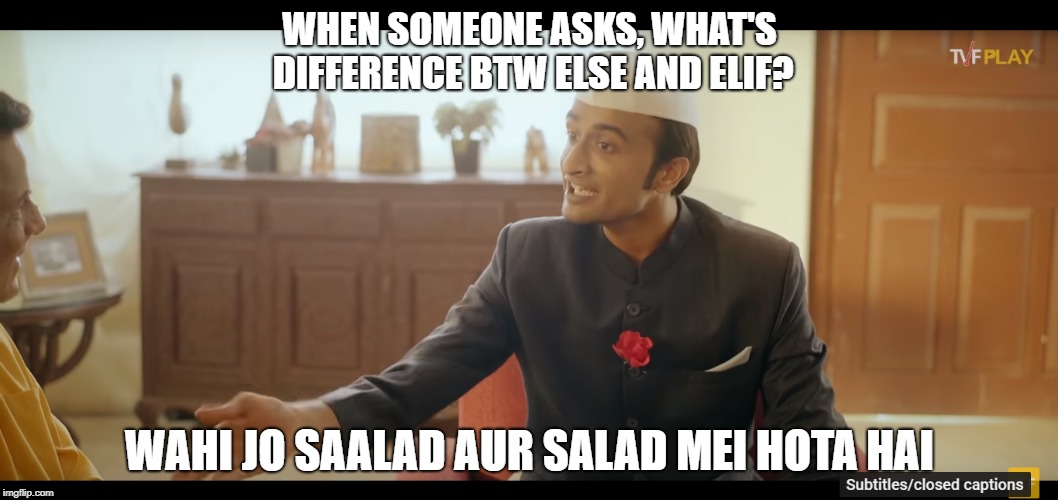 TVF College Admission Qtiyapa memes | WHEN SOMEONE ASKS, WHAT'S DIFFERENCE BTW ELSE AND ELIF? WAHI JO SAALAD AUR SALAD MEI HOTA HAI | image tagged in tvf,qtiyapa,memes,indian memes | made w/ Imgflip meme maker