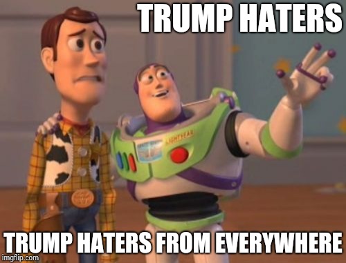 X, X Everywhere Meme | TRUMP HATERS TRUMP HATERS FROM EVERYWHERE | image tagged in memes,x x everywhere | made w/ Imgflip meme maker