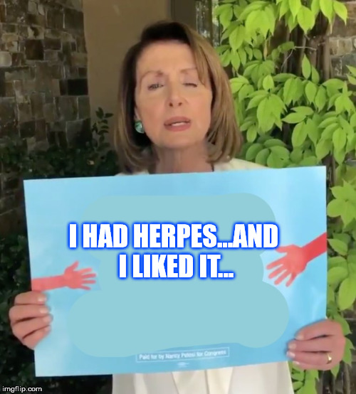 I HAD HERPES...AND I LIKED IT... | made w/ Imgflip meme maker