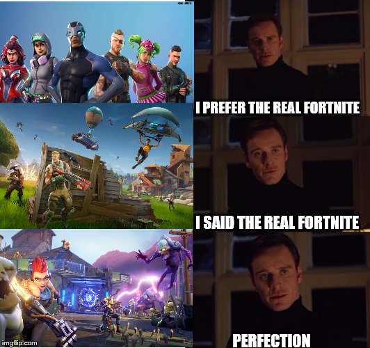 The REAL Fortnite | I PREFER THE REAL FORTNITE; I SAID THE REAL FORTNITE; PERFECTION | image tagged in perfection | made w/ Imgflip meme maker
