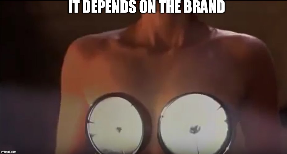 IT DEPENDS ON THE BRAND | made w/ Imgflip meme maker