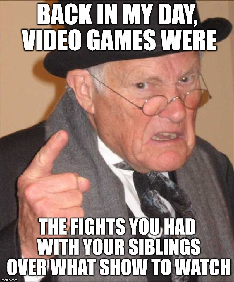 It wasn't unusual for the president to join in and preempt EVERYTHING  | BACK IN MY DAY, VIDEO GAMES WERE; THE FIGHTS YOU HAD WITH YOUR SIBLINGS OVER WHAT SHOW TO WATCH | image tagged in video games,back in my day,siblings | made w/ Imgflip meme maker