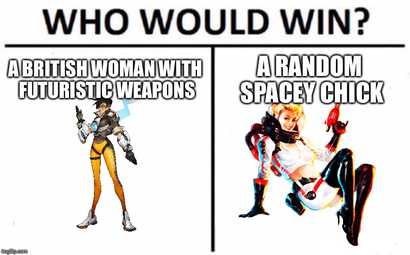 Take yo votes (I voted for Nuka girl tbh) | A BRITISH WOMAN WITH FUTURISTIC WEAPONS; A RANDOM SPACEY CHICK | image tagged in memes,who would win,fallout,nuka girl,overwatch,tracer | made w/ Imgflip meme maker