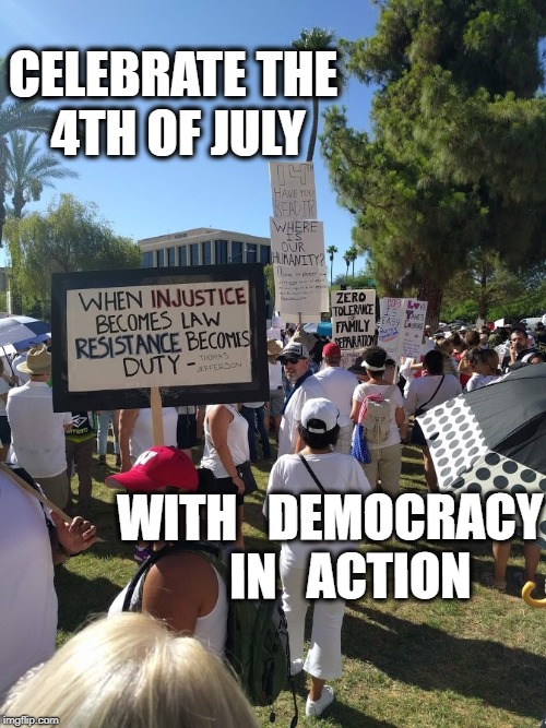 CELEBRATE THE 4TH OF JULY; WITH   DEMOCRACY


 IN   ACTION | made w/ Imgflip meme maker
