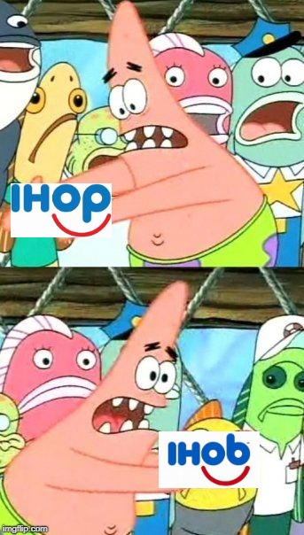 Put It Somewhere Else Patrick | image tagged in memes,put it somewhere else patrick | made w/ Imgflip meme maker