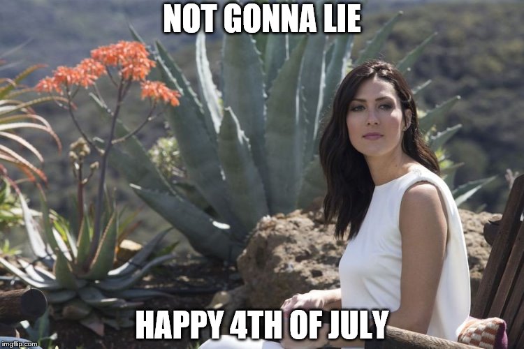 becca | NOT GONNA LIE; HAPPY 4TH OF JULY | image tagged in becca | made w/ Imgflip meme maker