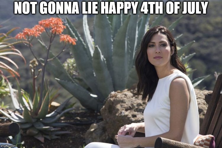 Bachelorette Becca Not Gonna Lie 4th of July | NOT GONNA LIE HAPPY 4TH OF JULY | image tagged in bachelorette becca not gonna lie 4th of july | made w/ Imgflip meme maker