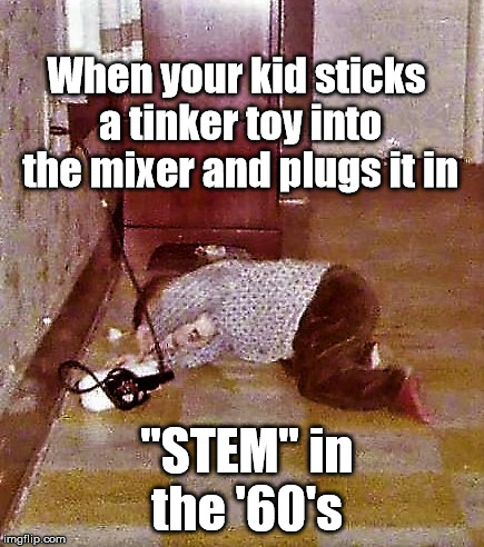 electric tinker toy | When your kid sticks a tinker toy into the mixer and plugs it in; "STEM" in the '60's | image tagged in electric tinker toy | made w/ Imgflip meme maker