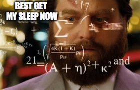 BEST GET MY SLEEP NOW | made w/ Imgflip meme maker
