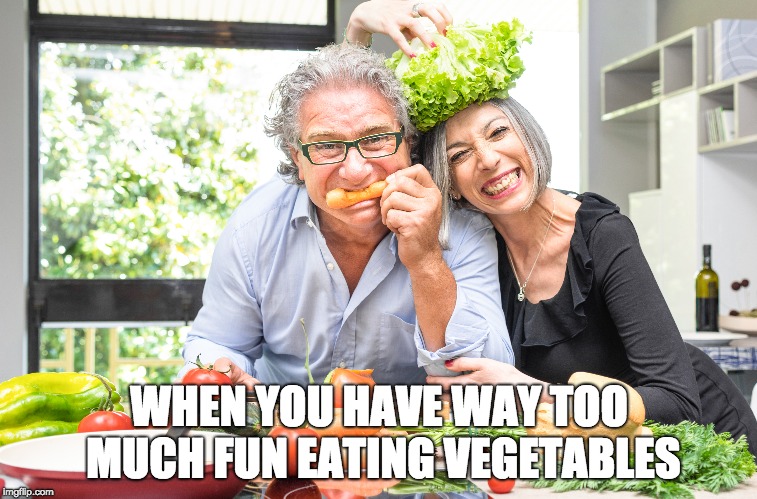 WHEN YOU HAVE WAY TOO MUCH FUN EATING VEGETABLES | image tagged in seniors,vegetables,vegetarian,eating,nutrition | made w/ Imgflip meme maker