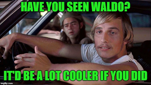HAVE YOU SEEN WALDO? IT'D BE A LOT COOLER IF YOU DID | made w/ Imgflip meme maker