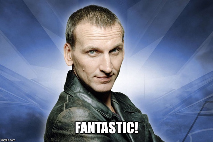 Dr. Who Fantastic  | FANTASTIC! | image tagged in dr who fantastic | made w/ Imgflip meme maker